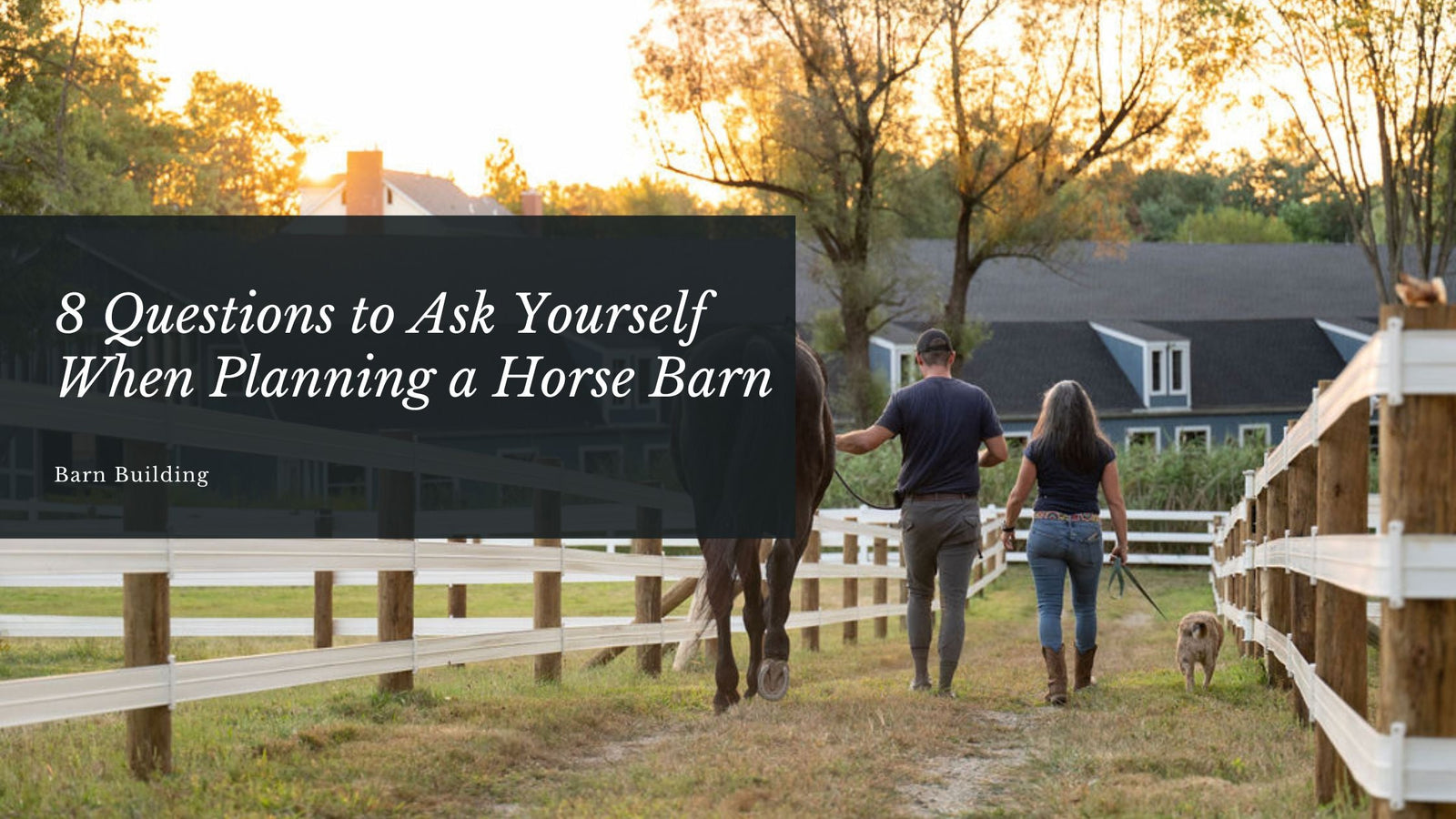 8 Questions to Ask Yourself When Planning a Custom Horse Barn