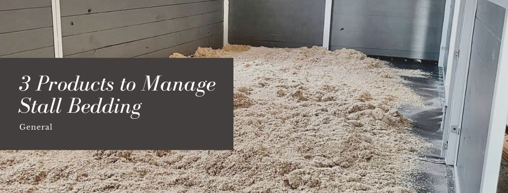 3 Products to Manage Horse Stall Bedding