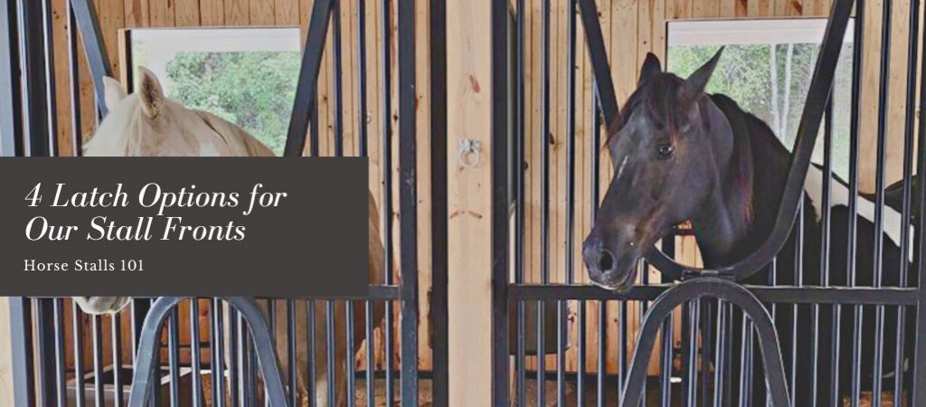 4 Latch Options for Horse Stall Fronts