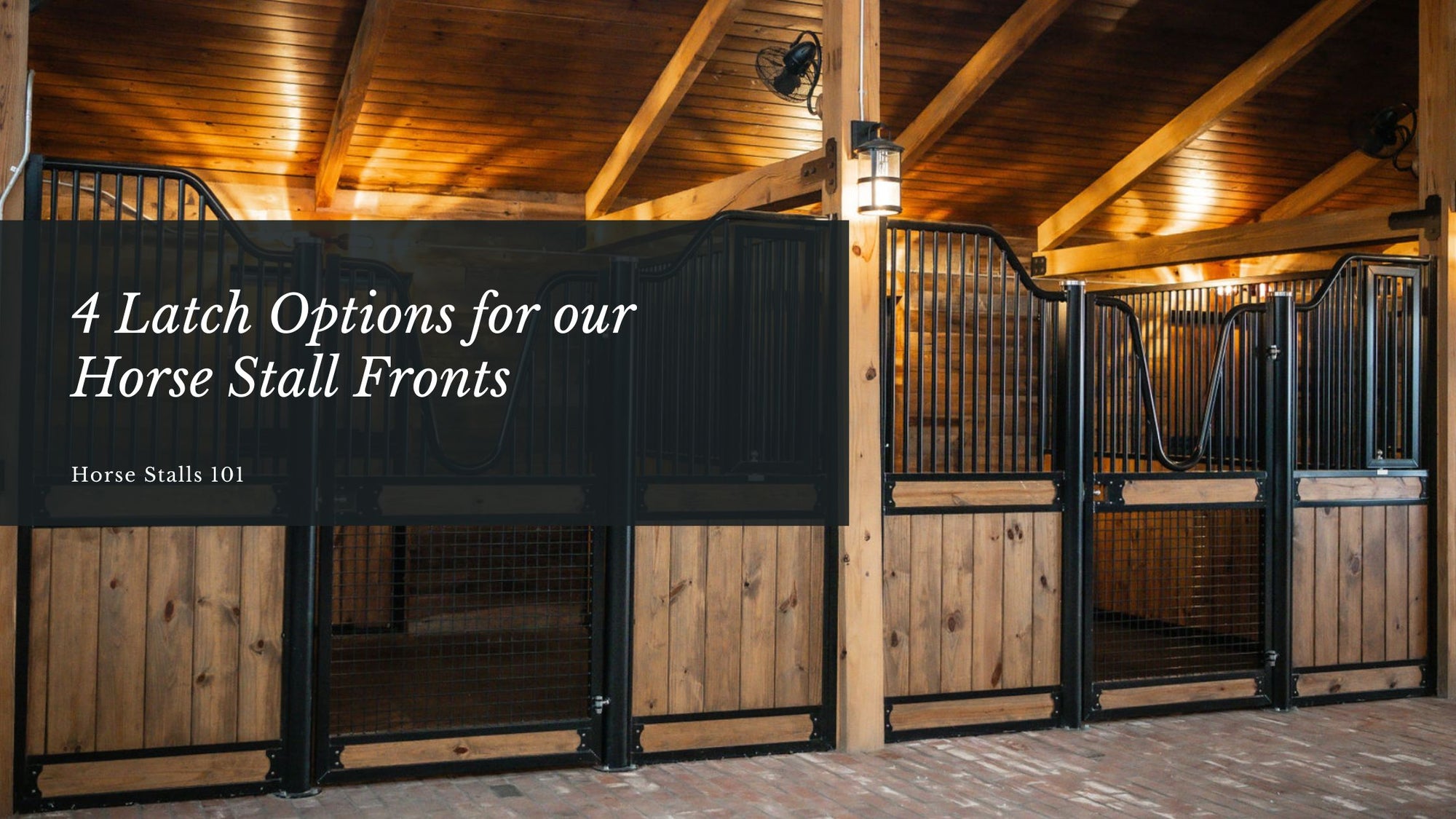 4 Latch Options for Horse Stall Fronts