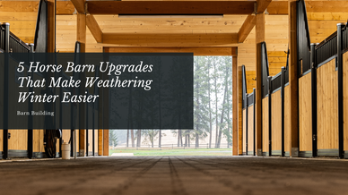 5 Horse Barn Upgrades That Make Weathering Winter Easier