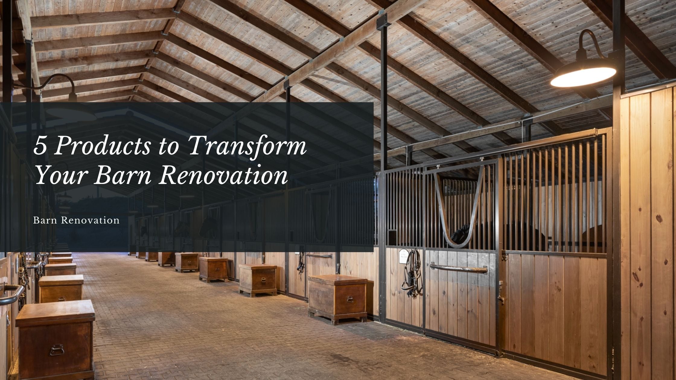 5 Must-Have Products to Transform Your Existing Barn - American Stalls