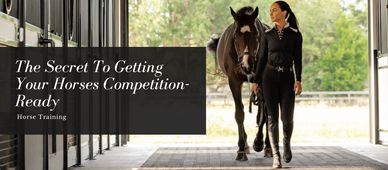 The Secret To Getting Your Horses Competition-Ready