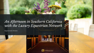 An Afternoon in Southern California with the Luxury Equestrian Network