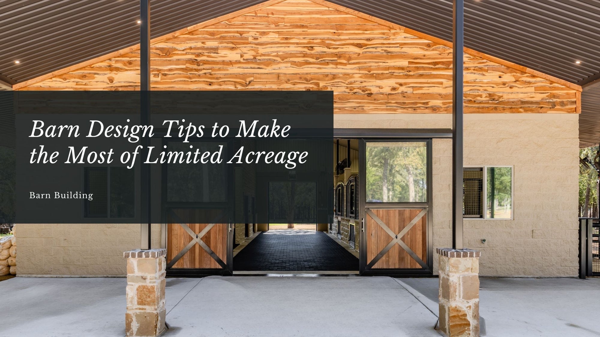 Barn Design Tips to Make the Most of Limited Acreage