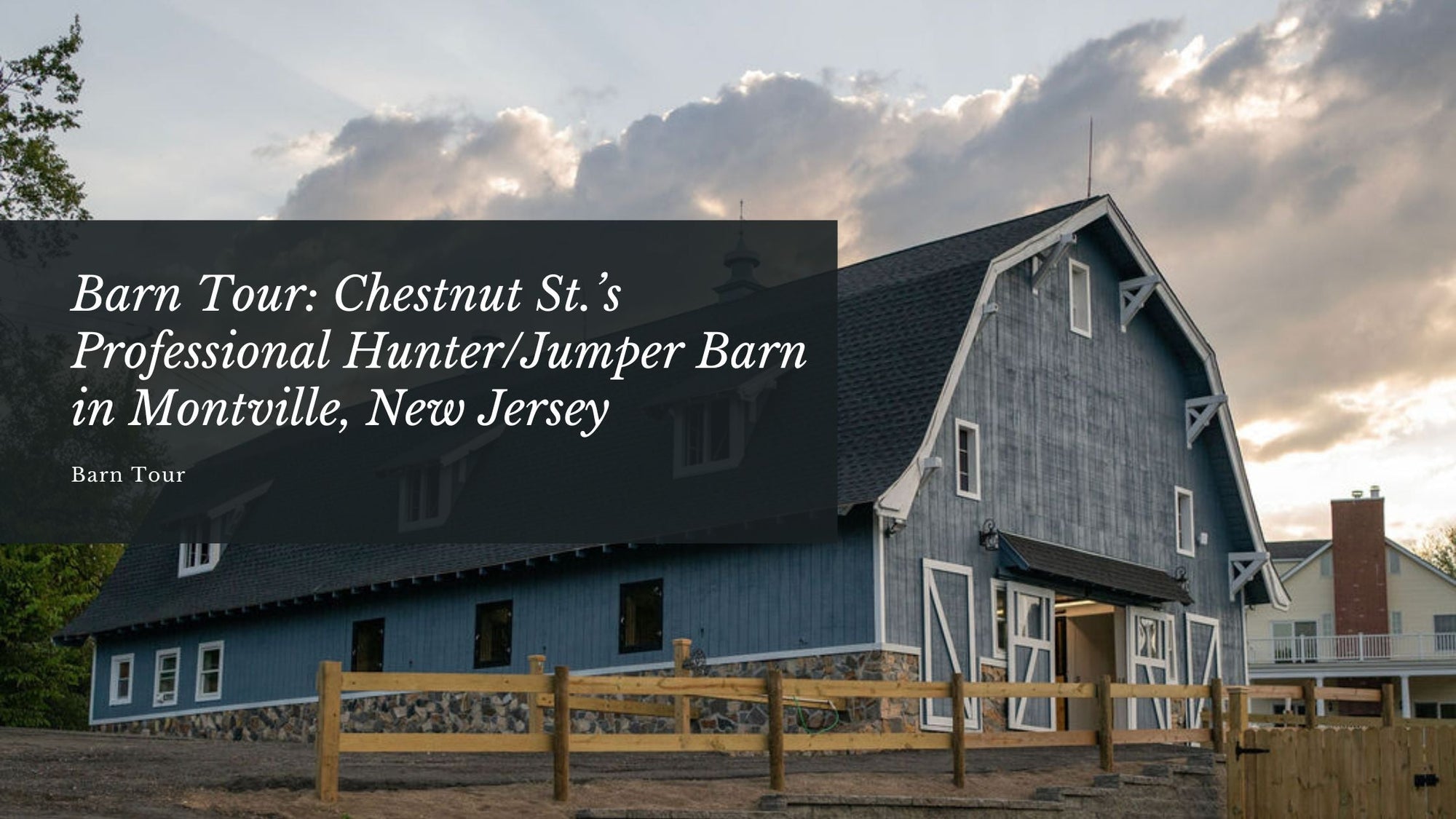 Barn Tour: Chestnut Street Hunter Jumper Barn in Montville, New Jersey