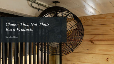 Choose This, Not That: Barn Products