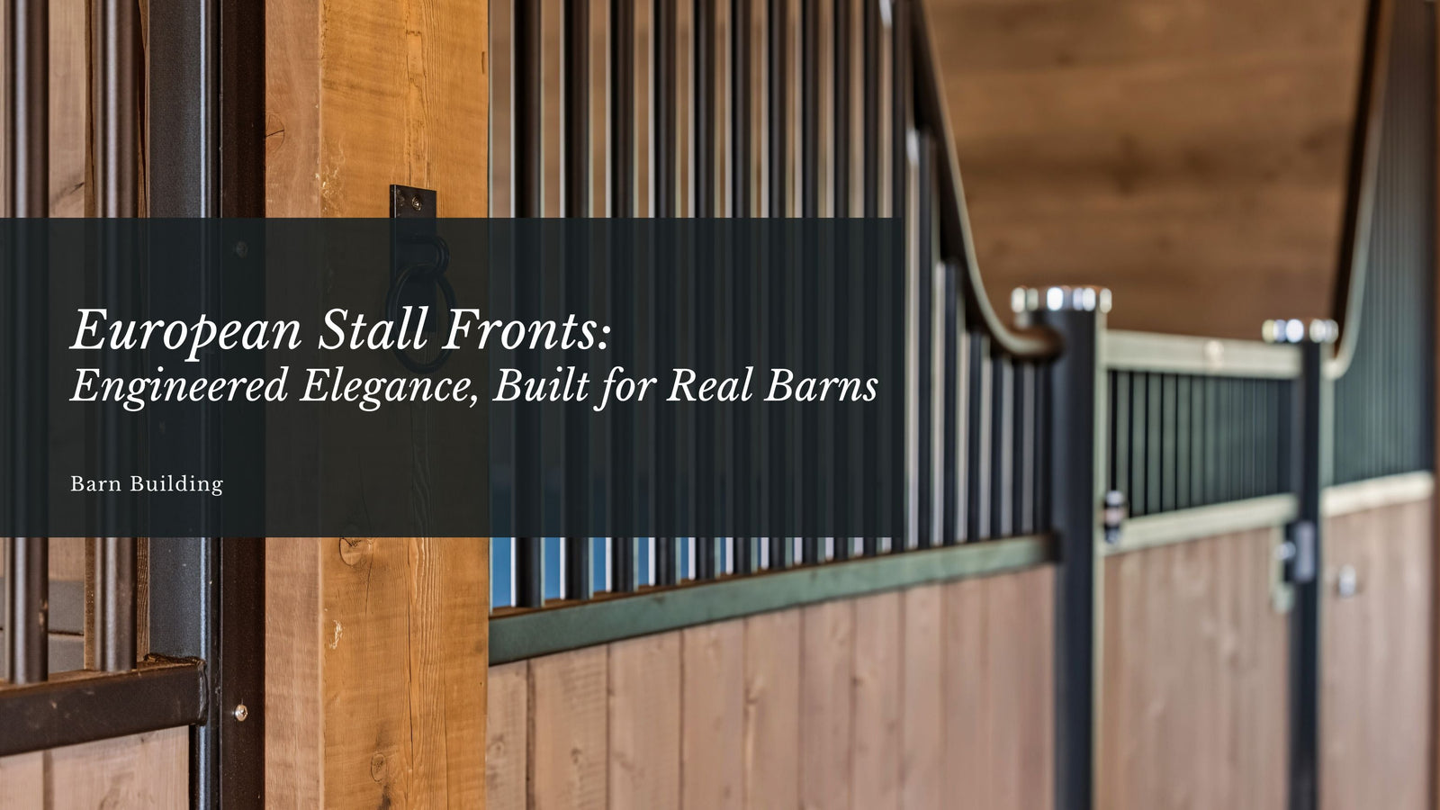 European Stall Fronts: Engineered Elegance, Built for Real Barns