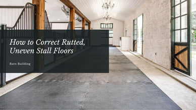 How to Correct Rutted, Uneven Stall Floors