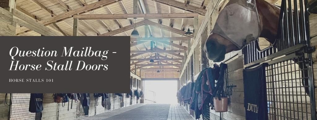 Question Mailbag – Horse Stall Doors
