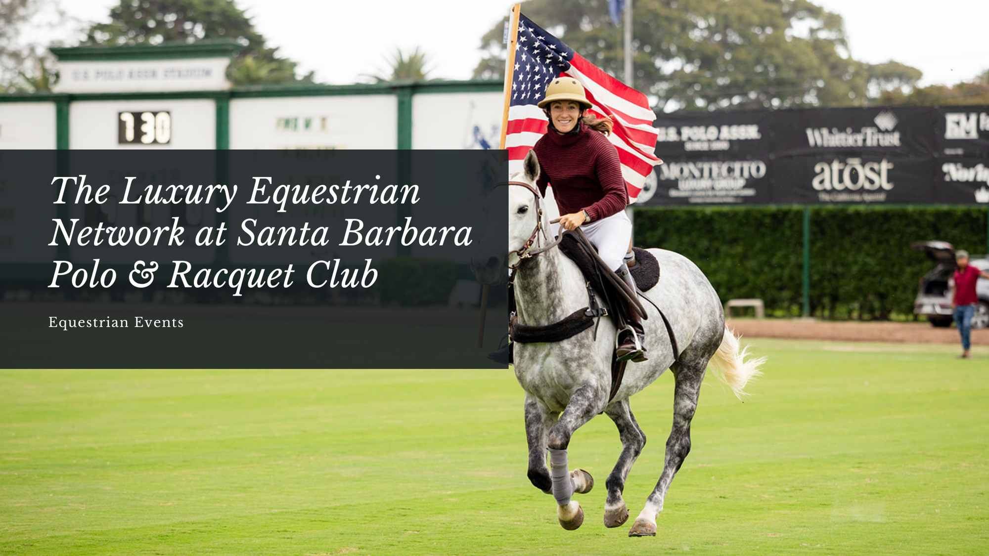 The Luxury Equestrian Network at Santa Barbara Polo & Racquet Club