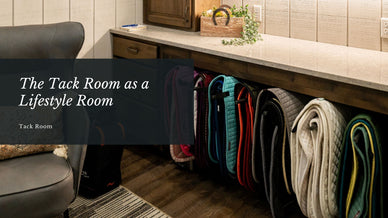 The Tack Room as a Lifestyle Room