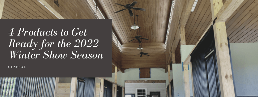4 Products to Get Ready for 2022 Winter Horse Shows