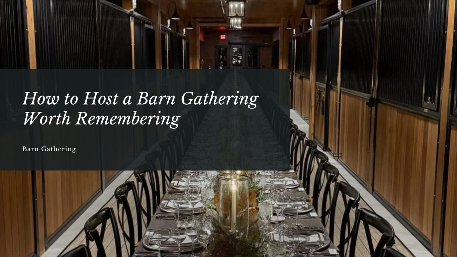 How to Host a Barn Gathering Worth Remembering