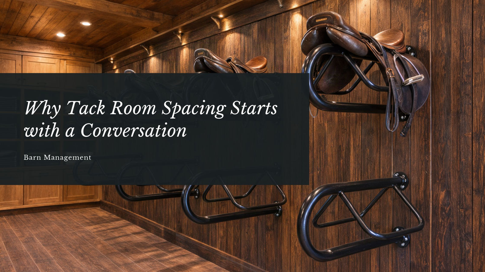 Why Tack Room Spacing Starts with a Conversation
