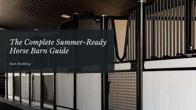 The Complete Summer-Ready Horse Barn Guide